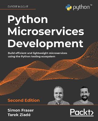 Python Microservices Development: Build efficient and lightweight microservices using the Python tooling  ecosystem, 2nd Edition 2nd Revised edition
