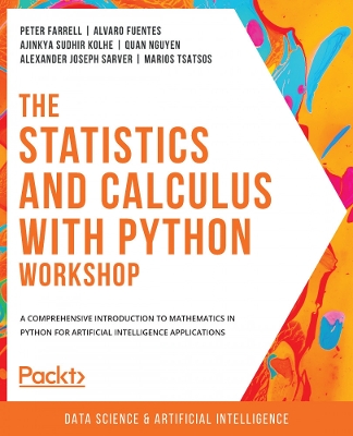 Statistics and Calculus with Python Workshop: A comprehensive introduction to mathematics in Python for artificial  intelligence applications