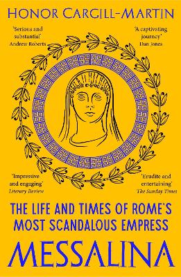 Messalina: The Life and Times of Romes Most Scandalous Empress