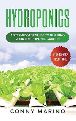 Hydroponics: A Step-by-Step Guide to Building Your Hydroponics Garden.