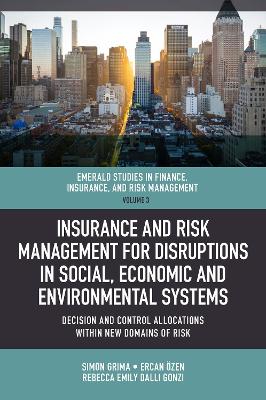 Insurance and Risk Management for Disruptions in Social, Economic and Environmental Systems: Decision and Control Allocations within New Domains of Risk