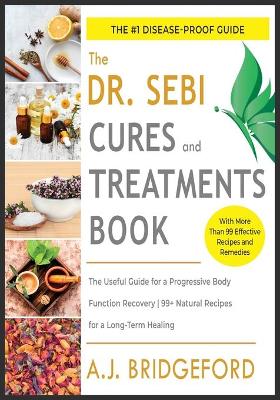 - Dr. Sebi - Treatment and Cures: The Untraditional Guide for a Complete Body Detoxification - 50plus Natural  Recipes to Reset the Level of Mucus and Toxins Inside You