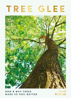 Tree Glee: How and Why Trees Make Us Feel Better