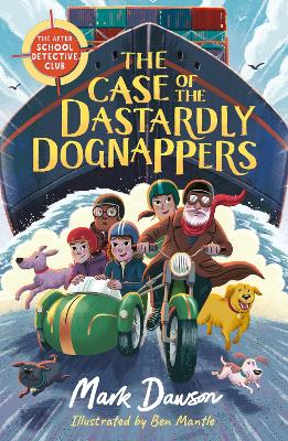 After School Detective Club: The Case of the Dastardly Dognappers: Book 4