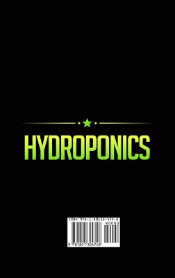 Hydroponics: The essential guide on how to grow your vegetables and fruits on water by  making garden at home with out backyard and build your own easy way and affordable hydroponic material systems Large type / large print edition