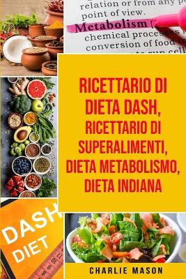 Ricettario di dieta Dash, Ricettario di superalimenti, Dieta Metabolismo,  Dieta Indiana