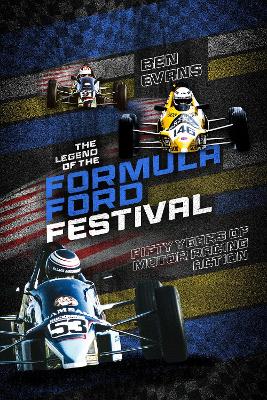 Legend of the Formula Ford Festival: Fifty Years of Motor Racing Action