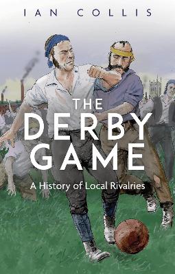 Derby Game: A History of Local Rivalries
