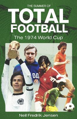 Summer of Total Football: The 1974 World Cup