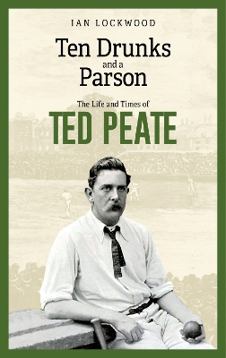 Ten Drunks and a Parson: The Life and Times of Ted Peate