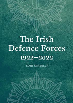 Irish Defence Forces, 1922-2022: Servants of the Nation