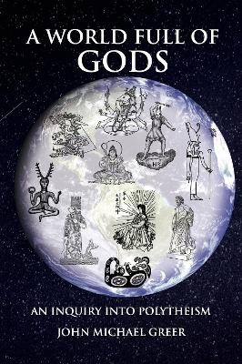 World Full of Gods: An Inquiry into Polytheism - Revised and Updated Edition