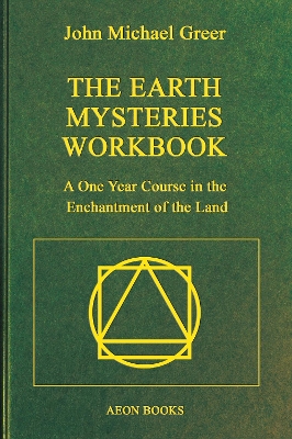 Earth Mysteries Workbook: A One Year Course in the Enchantment of the Land