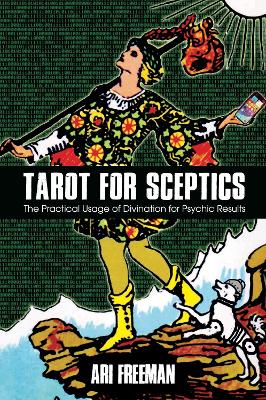 Tarot for Sceptics: The Practical Usage of Divination for Psychic Results