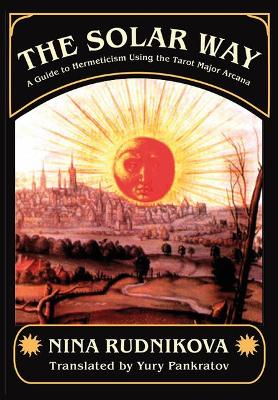 Solar Way: A Guide to Hermeticism Using the Tarot Major Arcana