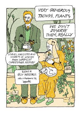 Very Generous Things, PlantsWe Dont Deserve Them, Really: Stories, Anecdotes and Nuggets of Wisdom from Herbalist Christopher Hedley