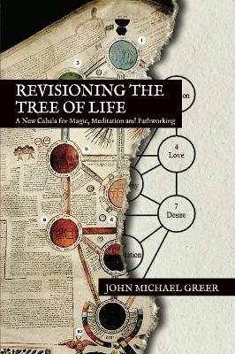 Revisioning the Tree of Life: A New Cabala for Magic, Meditation and Pathworking