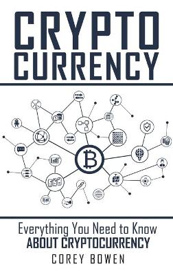 Cryptocurrency: Everything You Need to Know About Cryptocurrency