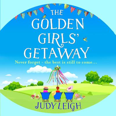 Golden Girls' Getaway: The perfect feel-good, funny read from MILLION COPY BESTSELLER Judy Leigh Unabridged edition