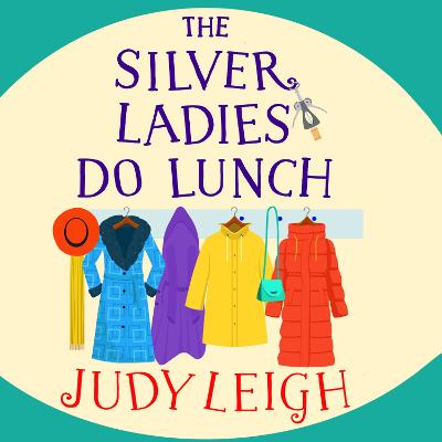 Silver Ladies Do Lunch: Discover the TOP TEN smash hit from MILLION COPY BESTSELLER Judy Leigh Unabridged edition