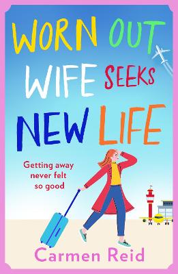 Worn Out Wife Seeks New Life: 'Escapist summer reading at its best.' Jill Mansell