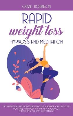 Rapid Weight Loss Hypnosis and Meditation: Daily affirmations and motivation sentences to increase your self-esteem.  Fight anxiety and body fat with mind psychology. Gastric band and deep sleep hypnosis.