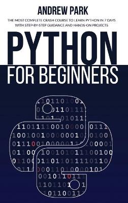 Python for Beginners: The Most Complete Crash Course to Learn Python in 7 Days with Step-by-Step  Guidance and Hands-On Projects 2nd ed.