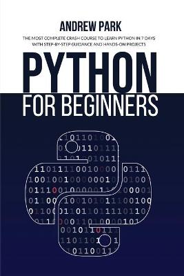 Python for Beginners: The Most Complete Crash Course to Learn Python in 7 Days with Step-by-Step  Guidance and Hands-On Projects 2nd ed.