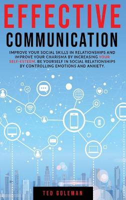 Effective communication: improve your social skills in relationships and improve your charisma by  increasing your self-esteem. Be yourself in social relationships by controlling emotions and anxiety.