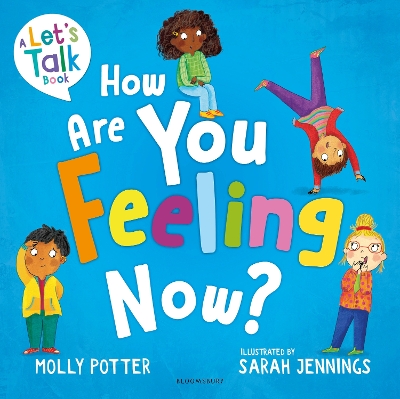 How Are You Feeling Now?: A Let s Talk picture book to help young children understand their emotions