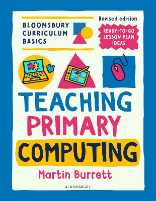 Bloomsbury Curriculum Basics: Teaching Primary Computing 2nd edition