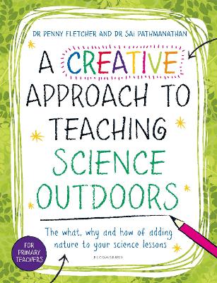 Creative Approach to Teaching Science Outdoors: The what, why and how of teaching science outdoors