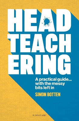 Headteachering: The honest guide to the messy job of being a headteacher