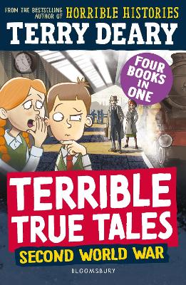 Terrible True Tales: Second World War: From the author of Horrible Histories, perfect for 7plus