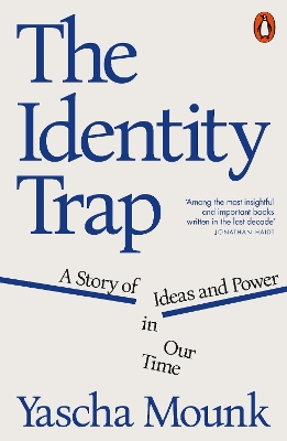Identity Trap: A Story of Ideas and Power in Our Time
