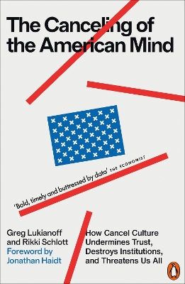 Canceling of the American Mind: How Cancel Culture Undermines Trust, Destroys Institutions, and Threatens Us  All