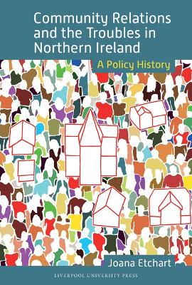Community Relations and the Troubles in Northern Ireland: A Policy History