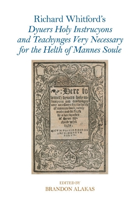 Richard Whitford's Dyuers Holy Instrucyons and Teachynges Very Necessary for  the Helth of Mannes Soule