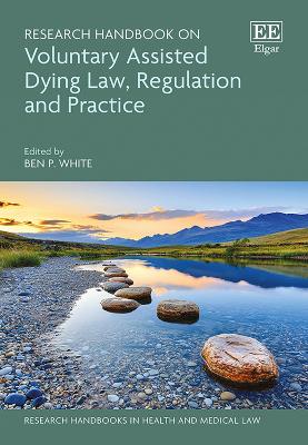 Research Handbook on Voluntary Assisted Dying Law, Regulation and Practice