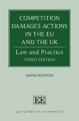Competition Damages Actions in the EU and the UK: Law and Practice