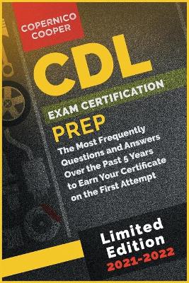 CDL Exam Certification Prep [ 2021-22]: Go Above and Beyond. Boost Your Value in Personal Development. Start Your  Career from Now! (limited edition)