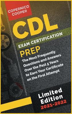 CDL Exam Certification Prep [ 2021-22]: The Most Frequently Questions and Answers Over the Past 5 Years to Earn Your  Certificate on the First Attempt (limited edition)