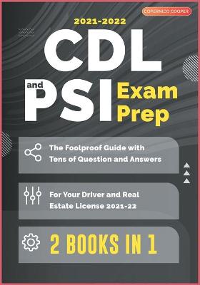 CDL and PSI Exam Prep [ 2 Books in 1]: The Foolproof Guide with Tens of Question and Answers for Your Driver and  Real Estate License (2021-22)