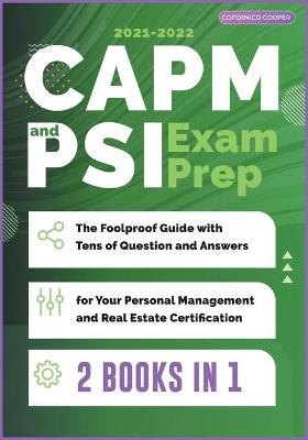 CAPM and PSI Exam Prep [ 2 Books in 1]: The Foolproof Guide with Tens of Question and Answers for Your Personal  Management and Real Estate Certification (2021-22)