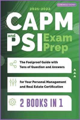 CAPM and PSI Exam Prep [ 2 Books in 1]: The Foolproof Guide with Tens of Question and Answers for Your Personal  Management and Real Estate Certification (2021-22)