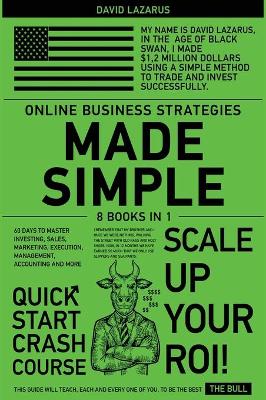 Online Business Strategies Made Simple [ 8 in 1]: 60 Days to Master Investing, Sales, Marketing, Execution, Management,  Accounting and More