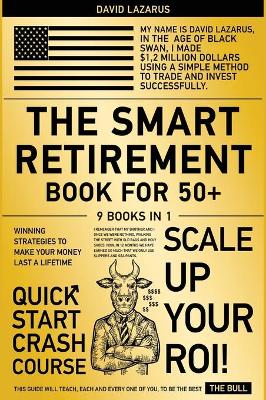 Smart Retirement Book for 50plus [ 9 in 1]: Winning Strategies to Make Your Money Last a Lifetime