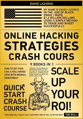 Online Hacking Strategies Crash Cours [ 9 in 1]: How To Get Paid Like A Hollywood Star with Minimal Investment