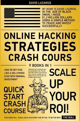 Online Hacking Strategies Crash Cours [ 9 in 1]: How To Get Paid Like A Hollywood Star with Minimal Investment