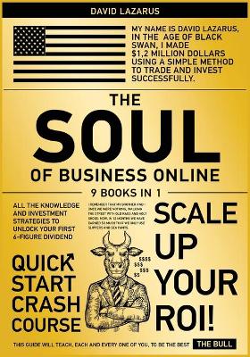 Soul of Business Online [ 9 in 1]: All the Knowledge and Investment Strategies to Unlock Your First 6-Figure  Dividend
